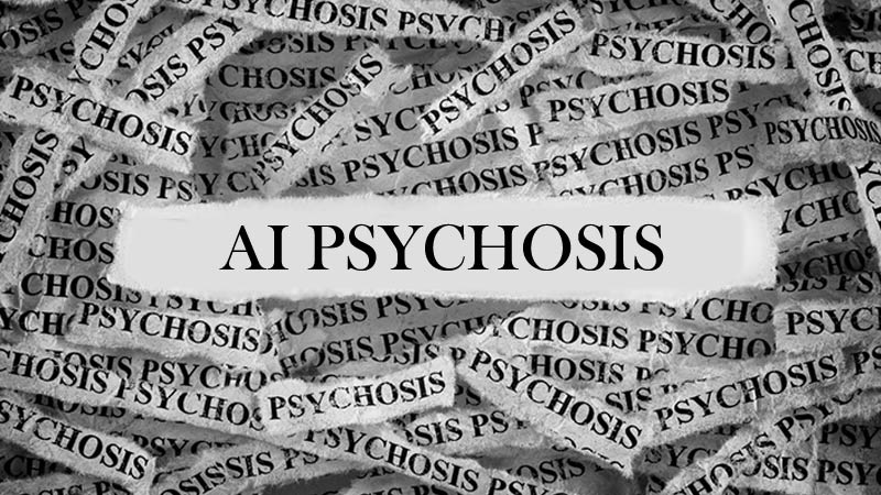 AI psychosis.