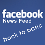 Facebook News Feed - back to basic