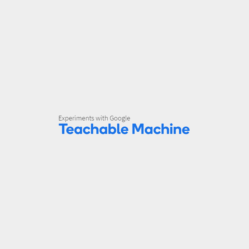 Google - Teachable Machine