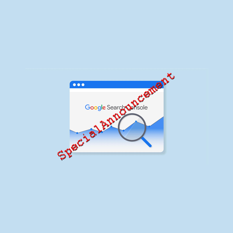 Google Search Console - Special Announcement