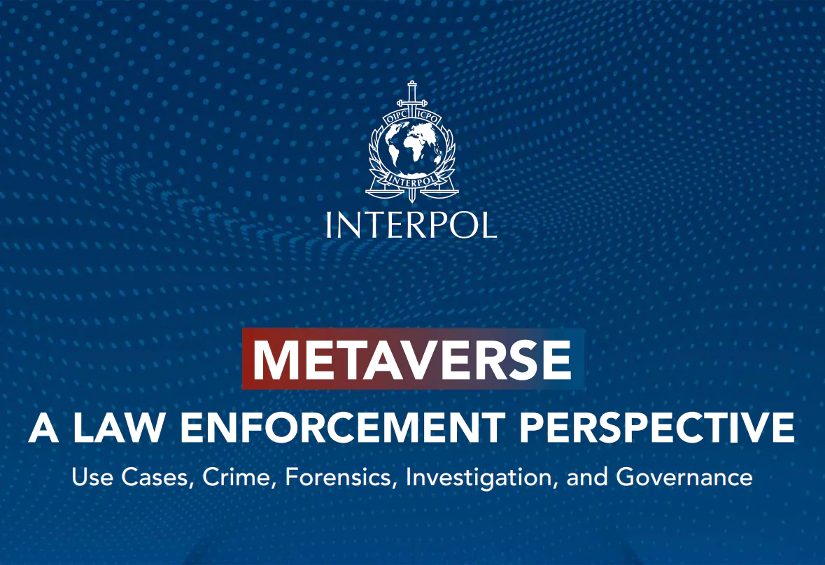 'Metaverse A Law Enforcement Perspective', And How The Interpol Starts