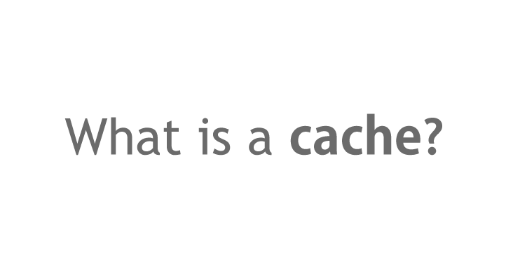 What is a cache?.