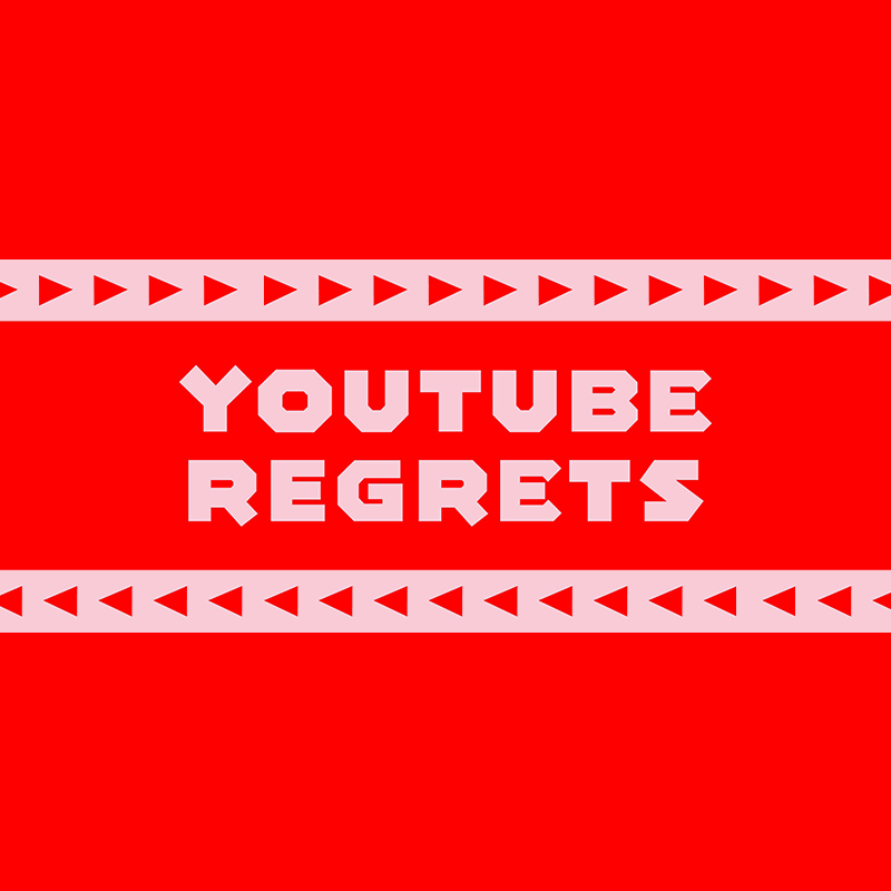 YouTube Regrets ---------- red header